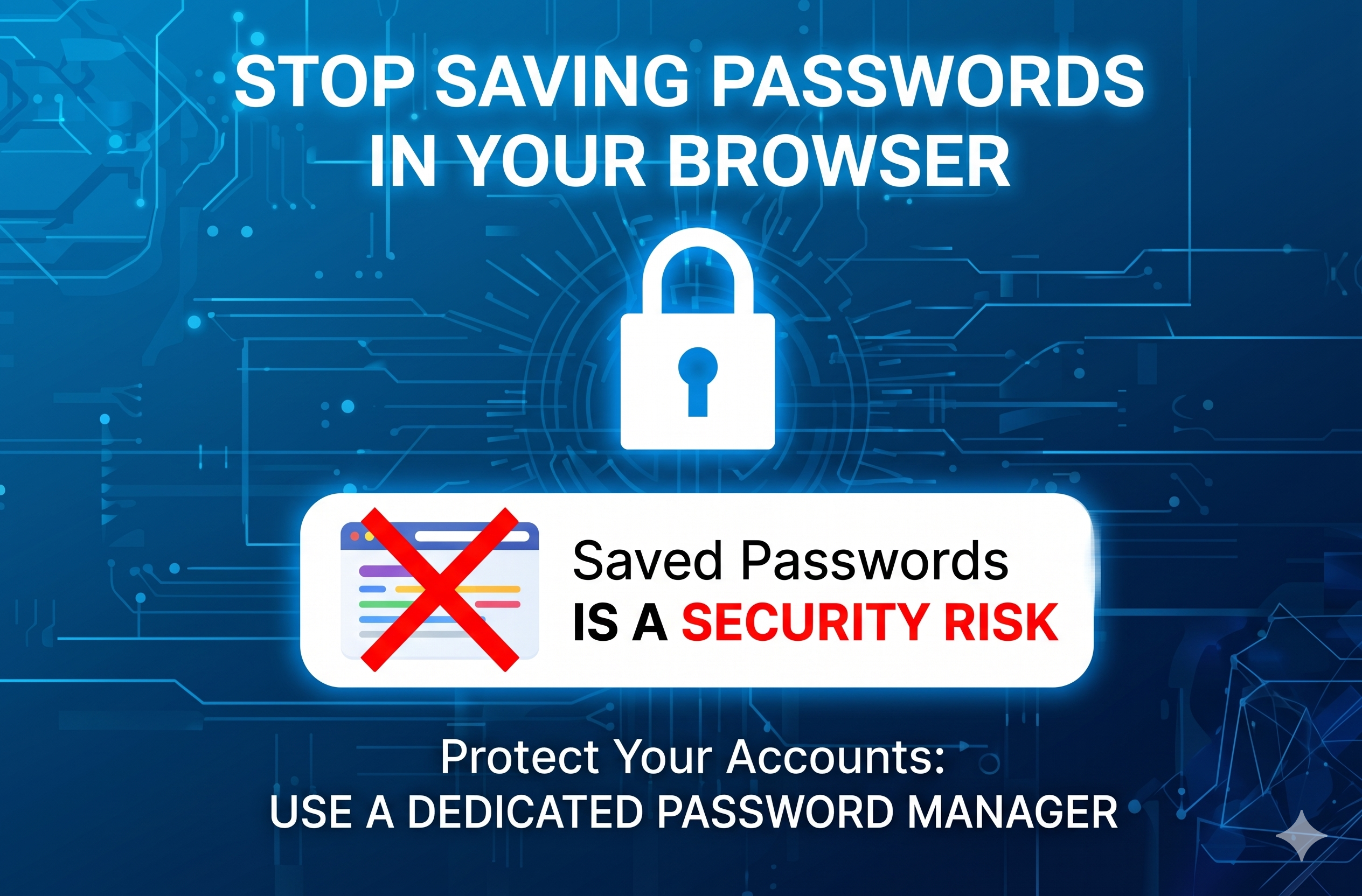 Stop Saving Passwords in Your Browser